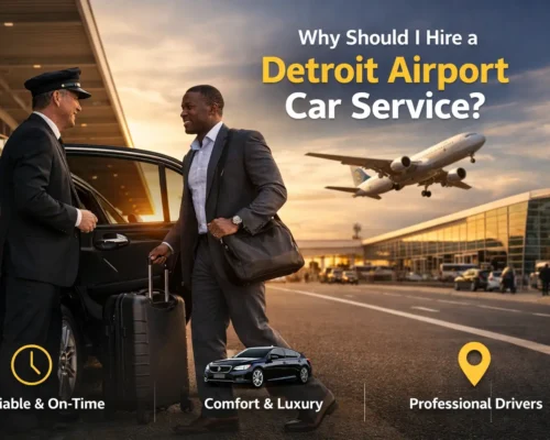 Why Should I Hire a Detroit Airport Car Service?
