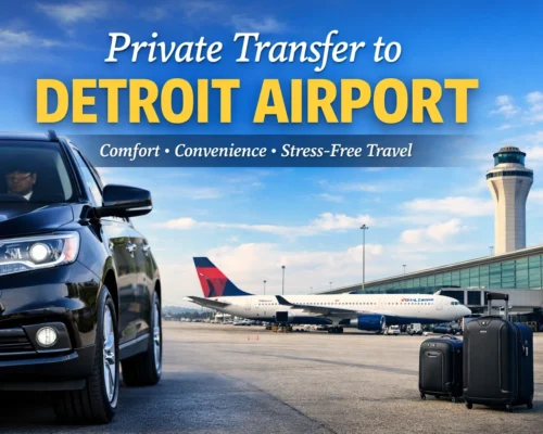 Private Transfer to Detroit Airport: Enjoy the Comfort